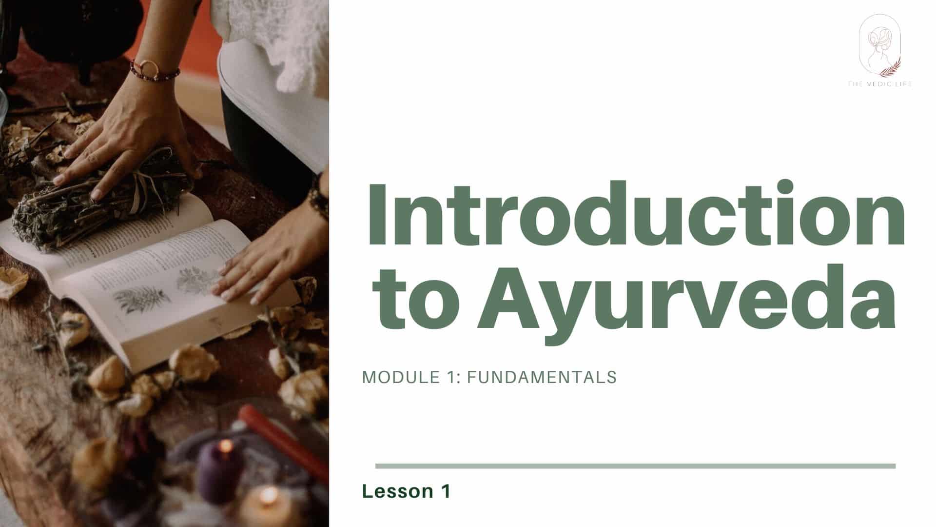 Week 1 Orientation & Introduction to Ayurveda The Vedic Life