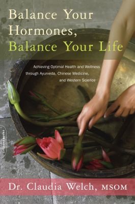 Cover of Balance Your Hormones, Balance Your Life by Claudia Welch